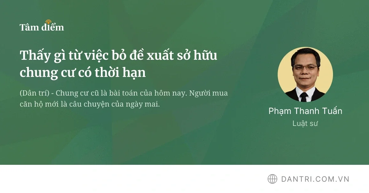 Góc nhìn xung quanh quyết định rút lại phương án áp thời hạn sở hữu căn hộ chung cư
